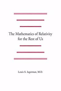 The Mathematics of Relativity for the Rest of Us