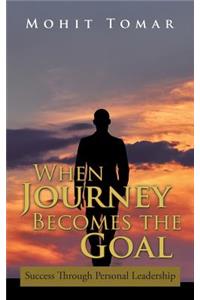 When Journey Becomes the Goal