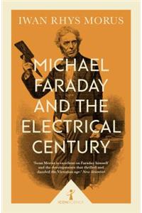 Michael Faraday and the Electrical Century