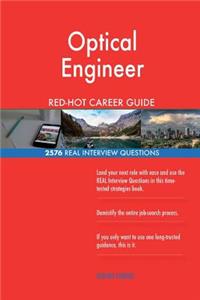 Optical Engineer RED-HOT Career Guide; 2576 REAL Interview Questions