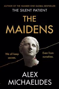 The Maidens: The new thriller from the author of the global bestselling debut The Silent Patient