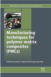 Manufacturing Techniques for Polymer Matrix Composites (Pmcs)