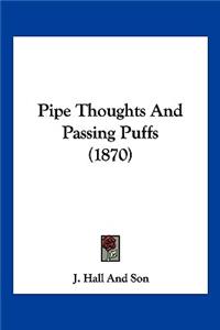 Pipe Thoughts And Passing Puffs (1870)