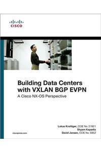 Building Data Centers with VXLAN BGP EVPN