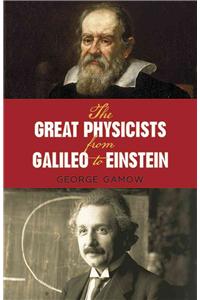 The Great Physicists from Galileo to Einstein