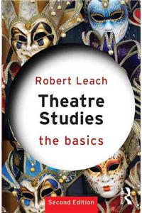 Theatre Studies: The Basics