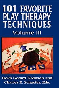 101 Favorite Play Therapy Techniques, Volume 3