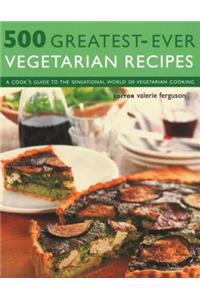 500 Greatest-Ever Vegetarian Recipes