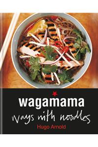 Wagamama Ways with Noodles