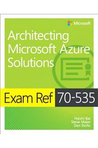 Exam Ref 70-535 Architecting Microsoft Azure Solutions