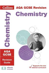 Collins GCSE Revision and Practice: New 2016 Curriculum - Aqa GCSE Chemistry: Revision Guide