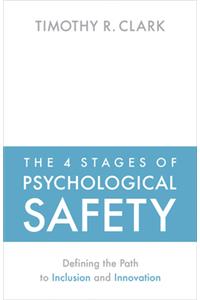 The 4 Stages of Psychological Safety