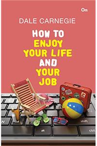 How to Enjoy Your Life and Your Job