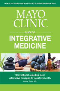 Mayo Clinic Guide to Integrative Medicine