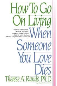 How to Go on Living When Someone You Love Dies