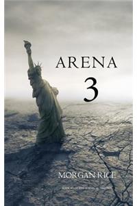 Arena 3 (Book #3 in the Survival Trilogy)