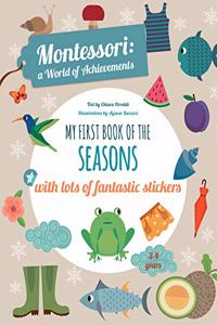 My First Book of the Seasons with Lots of Fantastic Stickers (Montessori Activity)