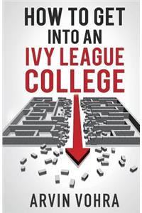 How to Get Into an Ivy League College