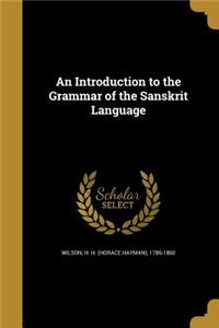 An Introduction to the Grammar of the Sanskrit Language