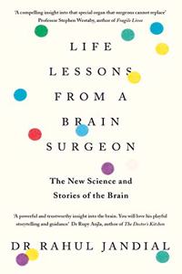 Life Lessons from a Brain Surgeon: The New Science and Stories of the Brain