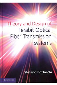 Theory and Design of Terabit Optical Fiber Transmission Systems