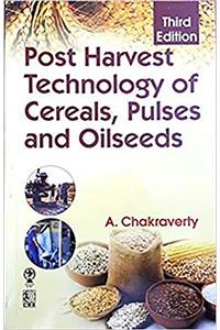 Post Harvest Technology of Cereals, Pulses and Oilseeds