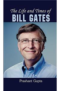 The Life and Times of Bill Gates