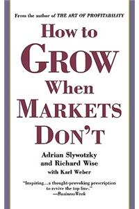 How to Grow When Markets Don't