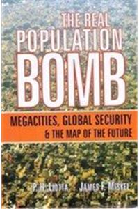 The Real Population Bomb: Megacities, Global Security & the Map of the Future