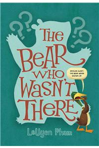 The Bear Who Wasn't There