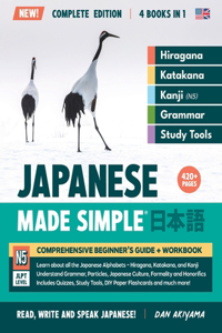 Learning Japanese, Made Simple | Beginner's Guide + Integrated Workbook | Complete Series Edition (4 Books in 1)