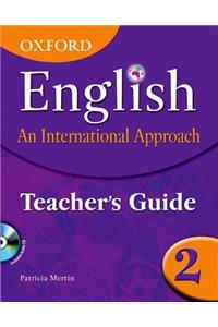 Oxford English: An International Approach: Teacher's Guide 2