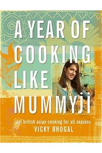 A Year of Cooking Like Mummyji: Real British Asian Cooking for All Seasons