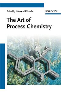 The Art of Process Chemistry