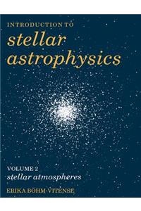 Introduction to Stellar Astrophysics: Volume 2