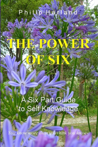 POWER OF SIX A Six Part Guide to Self Knowledge