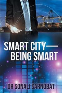 Smart City-Being Smart