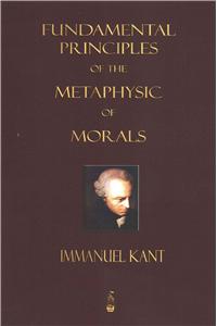 Fundamental Principles of the Metaphysic of Morals