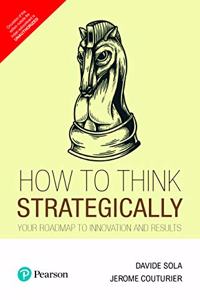 How to Think Strategically: Strategy - Your Roadmap to Innovation and Results