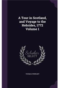 A Tour in Scotland, and Voyage to the Hebrides, 1772 Volume 1