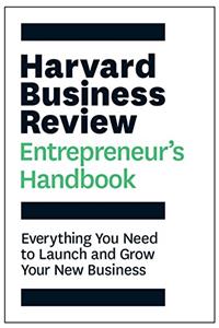 The Harvard Business Review Entrepreneur's Handbook