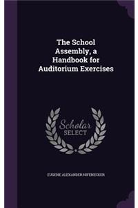 The School Assembly, a Handbook for Auditorium Exercises