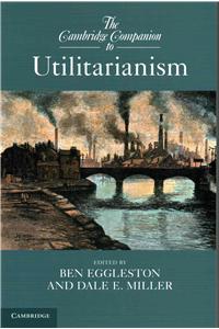 The Cambridge Companion to Utilitarianism