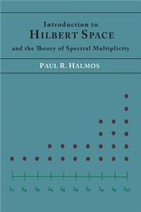 Introduction to Hilbert Space and the Theory of Spectral Multiplicity