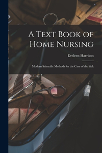 A Text Book of Home Nursing