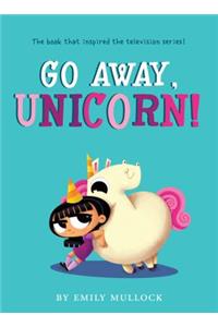 Go Away, Unicorn! (Illustrated Edition)