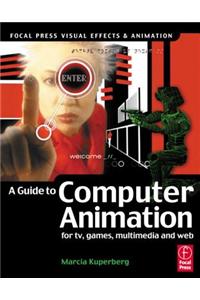 A Guide to Computer Animation: For TV, Games, Multimedia and Web