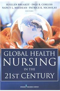 Global Health Nursing in the 21st Century