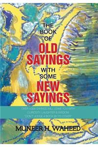 The Book of Old Sayings with Some New Sayings