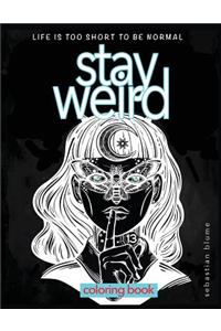 Stay Weird Coloring Book